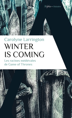 Winter is coming. Les racines médiévales de Game of Thrones