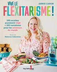 Vive le flexitarisme ! 100 recettes purement vege