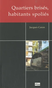 Quartiers brisés, habitants spoliés