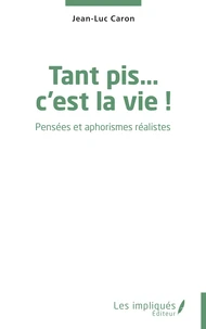 Tant pis… C’est la vie !