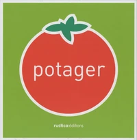 Jardin et Potager faciles en 150 plantes