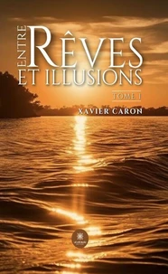 Entre rêves et illusions