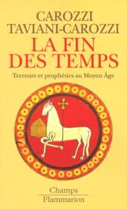 La Fin Des Temps. Terreurs Et Propheties Au Moyen Age