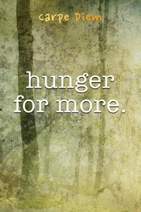  Carpe Diem - Hunger For More.