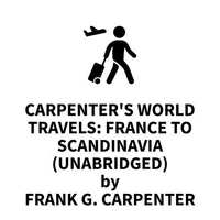 Carpenter's World Travels: France to Scandinavia (UNABRIDGED)