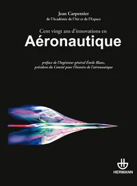 Cent vingt ans d'innovations en aéronautique