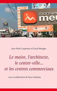 Le maire, l'architecte, le centre-ville... Et les centres commerciaux