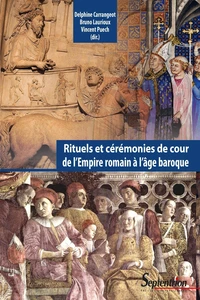 Rituels et cérémonies de cour de l'Empire romain à l'âge baroque