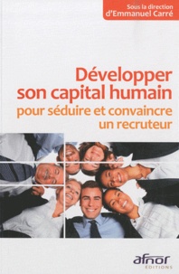 Emmanuel Carré et  CARRE/COLLECTIF - Développer son capital humain pour séduire et convaincre un recruteur.