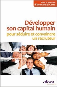 Emmanuel Carré et  CARRE/COLLECTIF - Développer son capital humain pour séduire et convaincre un recruteur.