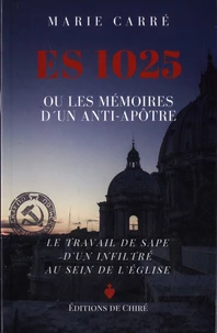 ES 1025 ou les mémoires d'un anti-apôtre