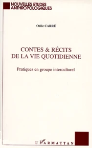 Contes & Recits De La Vie Quotidienne. Pratiques En Groupe Interculturel