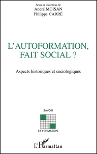 L'Autoformation, Fait Social ? Aspects Historiques Et Sociologiques