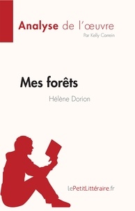 Carrein Kelly - Analyse de l'œuvre  : Mes forêts de Hélène Dorion (Fiche de lecture) - Analyse complète et résumé détaillé de l'oeuvre.