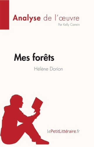 Analyse de l'œuvre  Mes forêts de Hélène Dorion (Fiche de lecture). Analyse complète et résumé détaillé de l'oeuvre