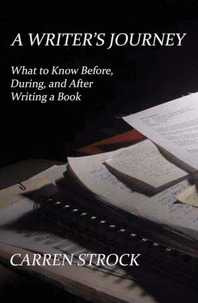 A Writer's Journey: What to Know Before, During, and After Writing a Book