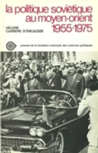 La politique soviétique au Moyen-Orient. 1955-1975