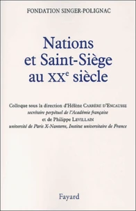 Nations Et Saint-Siege Au Xxeme Siecle. Actes Du Colloque De La Fondation Singer-Polignac