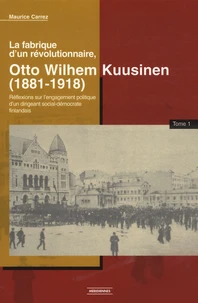 La fabrique d'un révolutionnaire, Otto Wilhem Kuusinen (1881-1918), pack en 2 volumes