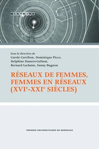 Réseaux de femmes, femmes en réseaux (XVIe-XXIe siècles)