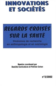 Innovations et sociétés N° 2/2002 : Regards croisés sur la santé. Itinéraires de recherche en anthropologie et en sociologie