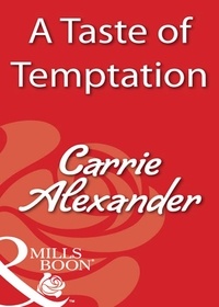 Carrie Alexander - A Taste Of Temptation.