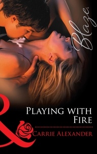 Carrie Alexander - Playing With Fire.