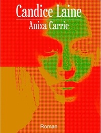 Carrie Anixa - Candice Laine.