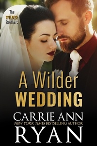  Carrie Ann Ryan - A Wilder Wedding - The Wilder Brothers, #7.5.