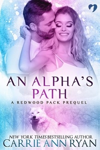  Carrie Ann Ryan - An Alpha's Path (A Redwood Pack Prequel) - Redwood Pack, #0.5.