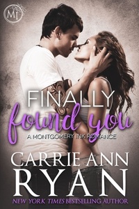  Carrie Ann Ryan - Finally Found You (A Stand Alone Romance) - Montgomery Ink, #3.5.