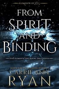  Carrie Ann Ryan - From Spirit and Binding - Elements of FIve, #3.
