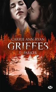 Carrie Ann Ryan - Griffes Tome 5 : Parker.
