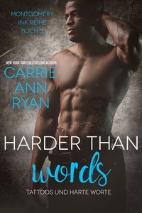  Carrie Ann Ryan - Harder than Words – Tattoos und harte Worte - Montgomery Ink Reihe, #3.