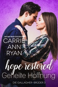  Carrie Ann Ryan - Hope Restored – Geheilte Hoffnung - Die Gallagher-Brüder, #3.
