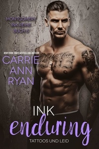  Carrie Ann Ryan - Ink Enduring – Tattoos und Leid - Montgomery Ink Reihe, #5.