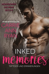  Carrie Ann Ryan - Inked Memories – Tattoos und Erinnerungen - Montgomery Ink Reihe, #8.