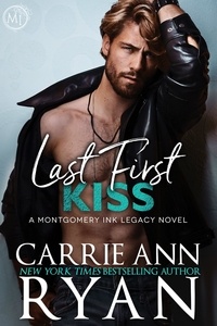  Carrie Ann Ryan - Last First Kiss - Montgomery Ink Legacy, #5.