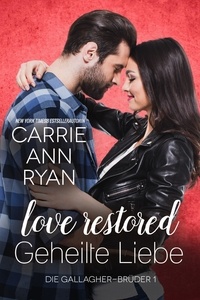  Carrie Ann Ryan - Love Restored – Geheilte Liebe - Die Gallagher-Brüder, #1.