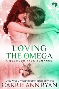  Carrie Ann Ryan - Loving the Omega (A Redwood Pack Novella) - Redwood Pack, #6.5.