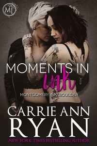  Carrie Ann Ryan - Moments in Ink - Montgomery Ink: Boulder, #3.5.