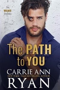  Carrie Ann Ryan - The Path to You - The Wilder Brothers, #3.