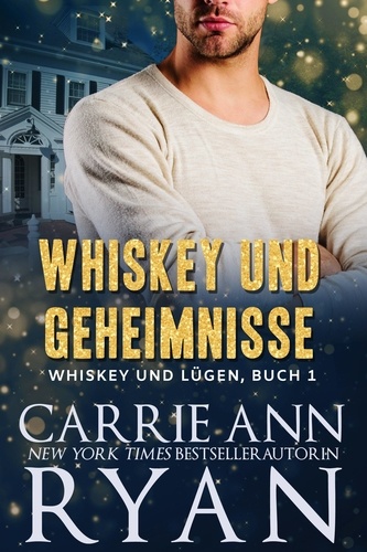  Carrie Ann Ryan - Whiskey und Geheimnisse - Whiskey und Lügen, #1.