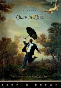 Carrie Brown - Lamb in Love - A Novel.