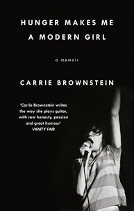 Carrie Brownstein - Hunger Makes Me a Modern Girl - A Memoir.