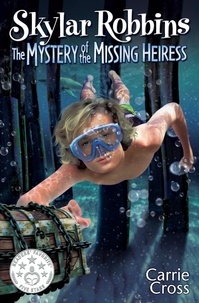  Carrie Cross - Skylar Robbins: The Mystery of the Missing Heiress - Skylar Robbins Mysteries, #3.