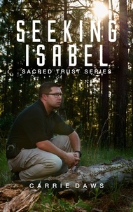  Carrie Daws - Seeking Isabel - Sacred Trust Series, #1.