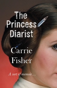 Carrie Fisher - The princess diarist.