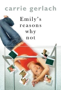 Carrie Gerlach - Emily's Reasons Why Not - A Novel.