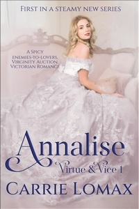  Carrie Lomax - Annalise: A Spicy Enemies-to-Lovers, Virginity Auction, Victorian Romance - Virtue &amp; Vice, #1.